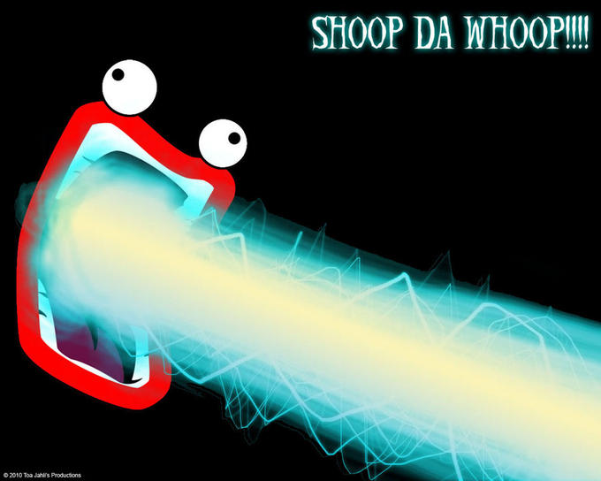 Shoop da Whoop!